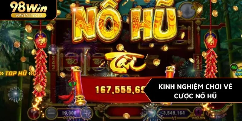 Vé cược nổ hũ