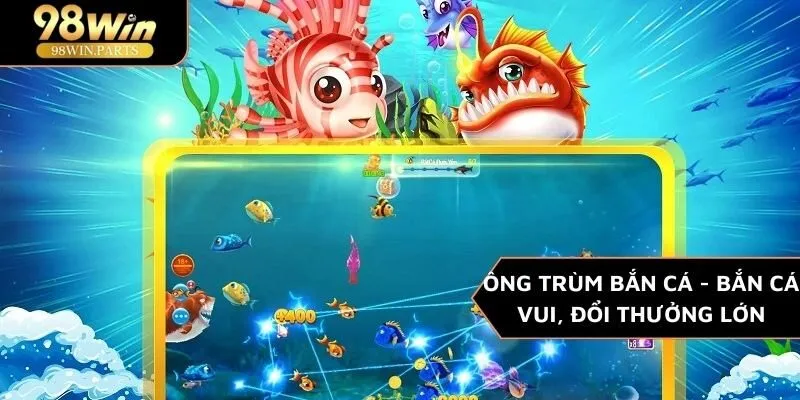 Ông Trùm bắn cá